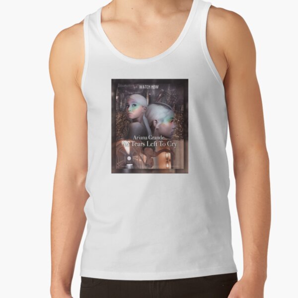 Ariana Grande No Tears Left To Cry Tank Top